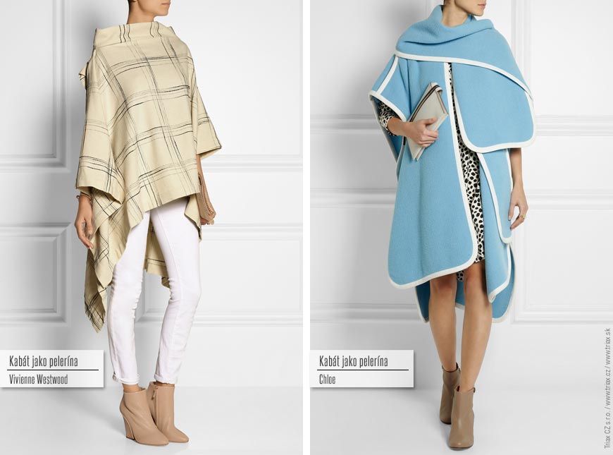 Kabát jako pelerína: zleva Vivienne Westwood, Chloe.