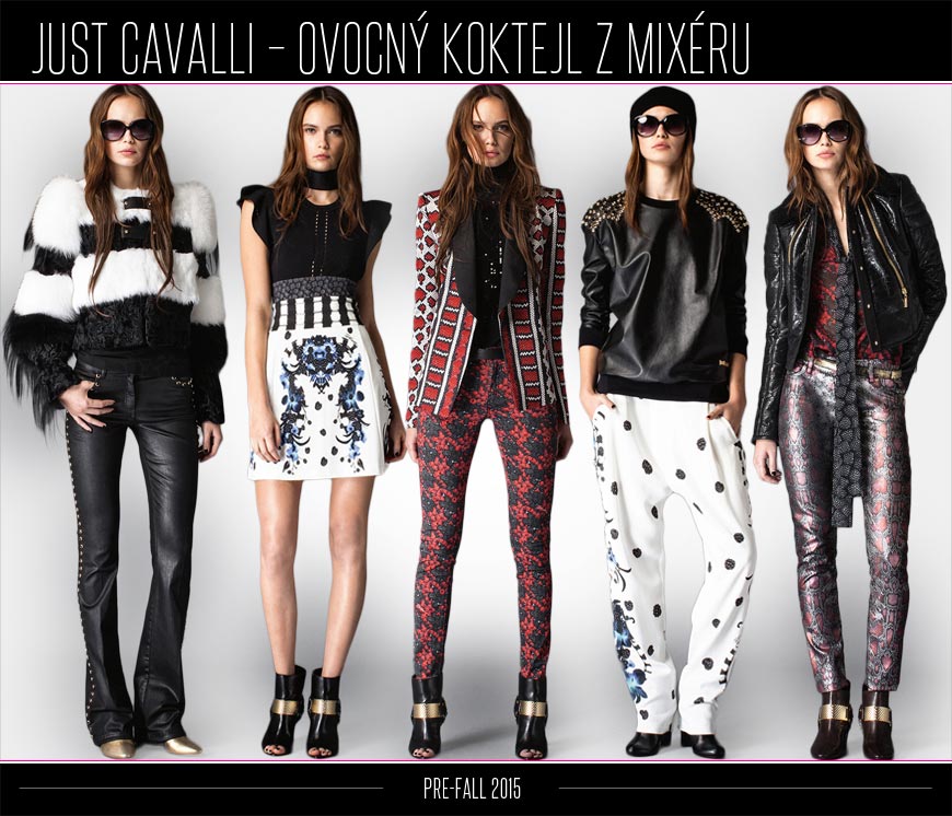 Just Cavalli Pre-Fall 2015 – ovocný koktejl z mixéru, genetické mutace a moderní vintage bez molů.